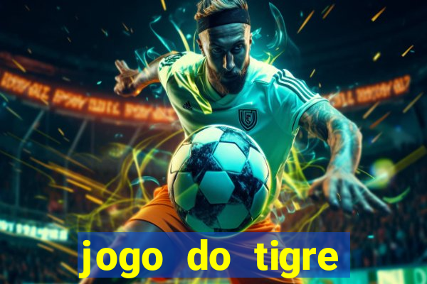 jogo do tigre ganha dinheiro mesmo